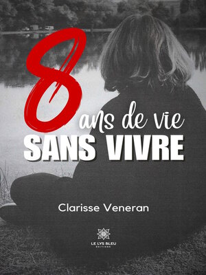 cover image of 8 ans de vie sans vivre